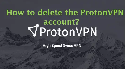 how to delete the ProtonVPN account