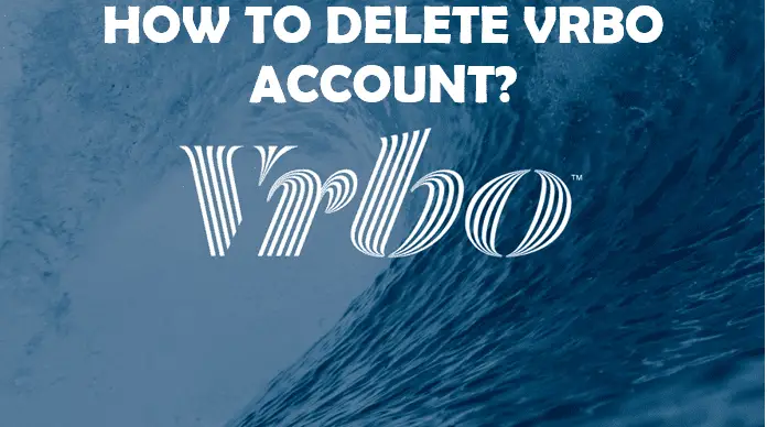 HOW TO DELETE THE VRBO ACCOUNT