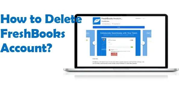 how to delete a FreshBooks account